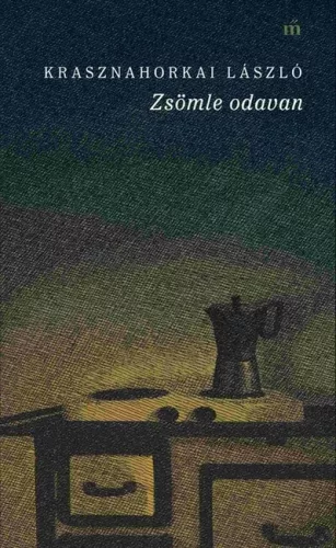 Zsömle odavan - Krasznahorkai László 
