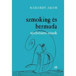   Szmoking és bermuda. Nyelvészeti írások  - Nádasdy Ádám