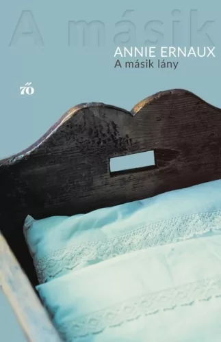 A másik lány - Annie Ernaux (már nem kötött áras)  