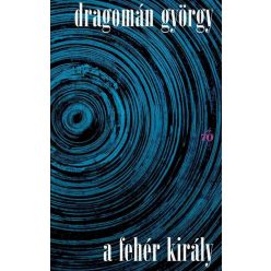 A fehér király - Dragomán György (kötött áras) 