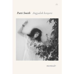 Angyalok kenyere - Patti Smith (kötött áras) 