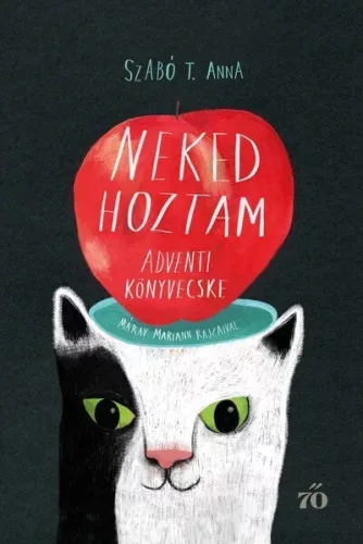 Neked hoztam - Adventi könyvecske Máray Mariann rajzaival -Szabó T. Anna (kötött áras)