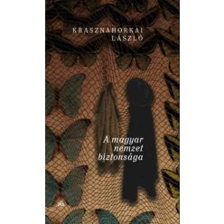 A magyar nemzet biztonsága - Krasznahorkai László (kötött áras)    A magyar nemzet biztonsága - Krasznahorkai László (kötött áras)