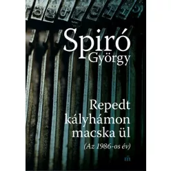   Repedt kályhámon macska ül (Az 1986-os év) - Spiró György (kötött áras) 