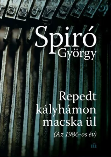 Repedt kályhámon macska ül (Az 1986-os év) - Spiró György (kötött áras) 