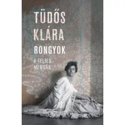   Rongyok - A teljes memoár - Tüdős Klára (kötött áras) 