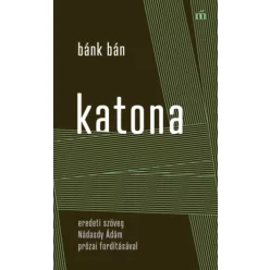   Bánk bán - eredeti szöveg Nádasdy Ádám prózai fordításával - Katona József (kötött áras) 