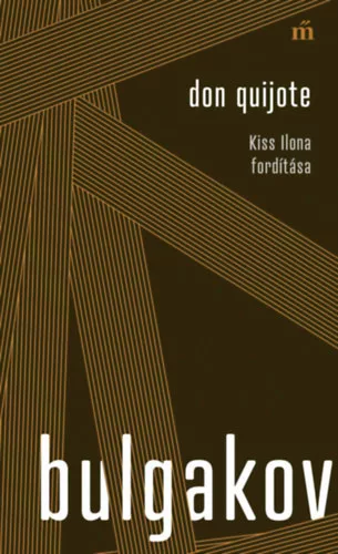 Don Quijote - Kiss Ilona fordítása - Mihail Bulgakov (kötött áras)