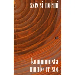 Kommunista Monte Cristo - Szécsi Noémi (kötött áras) 