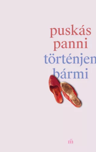Történjen bármi - Puskás Panni (kötött áras)