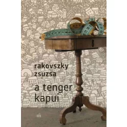 A tenger kapui -  Rakovszky Zsuzsa (kötött áras)