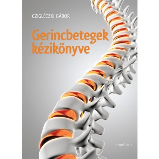 Cziglécki Gábor - Gerincbetegek kézikönyve-Fájó kérdések, segítő válaszok (új példány)