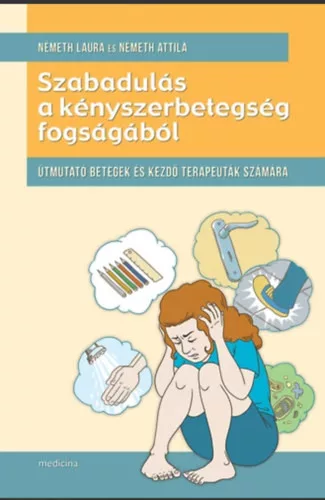 Szabadulás a kényszerbetegség fogságából - Németh Attila, Németh Laura
