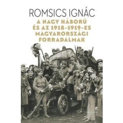   Romsics Ignác-A Nagy Háború és az 1918-19-es magyarországi forradalmak 