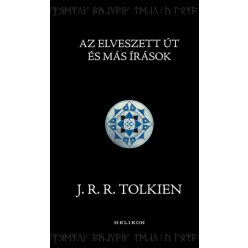 J. R. R. Tolkien - Az Elveszett Út és más írások