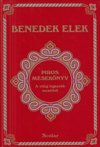 Piros mesekönyv - A világ legszebb meséiből -  Benedek Elek