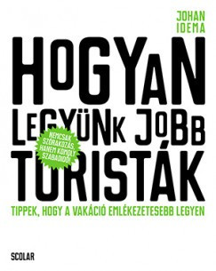 Johan Idema - Hogyan legyünk jobb turisták 