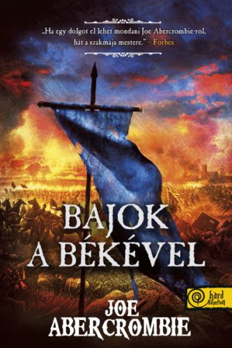 Joe Abercrombie - Bajok a békével (Az őrület kora 2.)