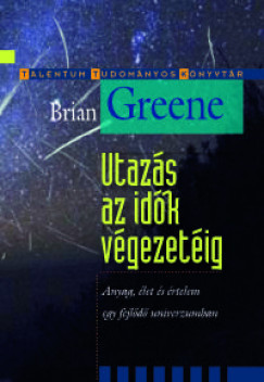 Brian Greene - Utazás az idők végezetéig