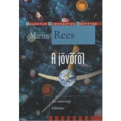 Martin Rees - A jövőről - Az emberiség kilátásai 