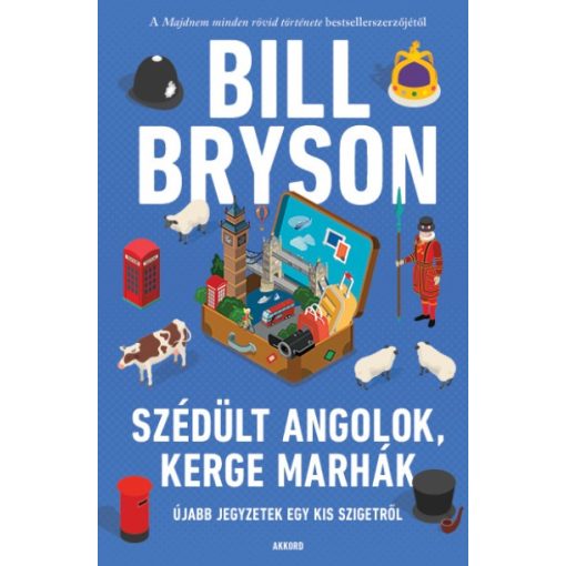 Bill Bryson -  Szédült angolok, kerge marhák - Újabb jegyzetek egy kis szigetről