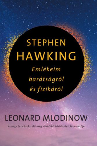 Leonard Mlodinow - Stephen Hawking - Emlékeim barátságról és fizikáról 