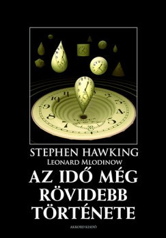 Stephen W. Hawking és Leonard Mlodinow - Az idő még rövidebb története