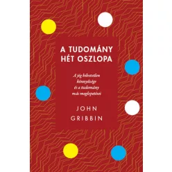   John Gribbin - A tudomány hét oszlopa - A jég hihetetlen könnyűsége és a tudomány más meglepetései