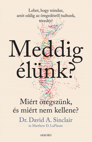 Meddig élünk? - puha - Matthew D. Laplante  - David A. Sinclair