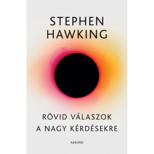 Stephen Hawking - Rövid válaszok a nagy kérdésekre 