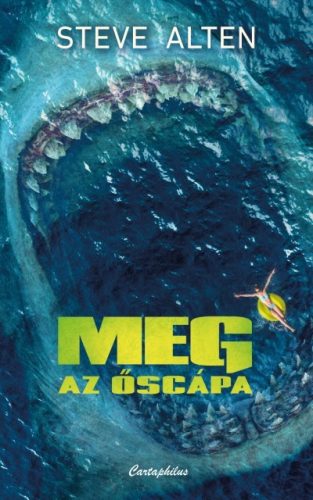 Steve Alten - Meg - Az őscápa 