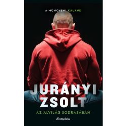   Az alvilág sodrásában - A müncheni kaland -  Jurányi Zsolt