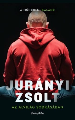 Az alvilág sodrásában - A müncheni kaland -  Jurányi Zsolt