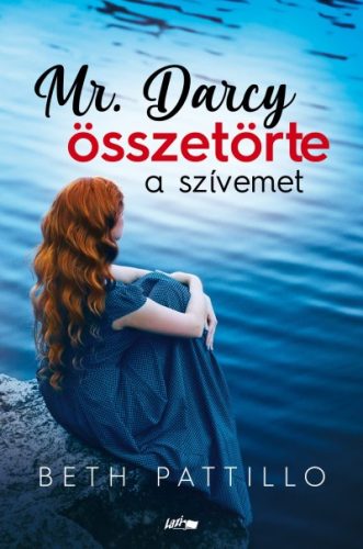 Pattillo Beth - Mr. Darcy összetörte a szívemet 