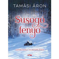 Tamási Áron - Susogó fenyő - Karácsonyi elbeszélések 