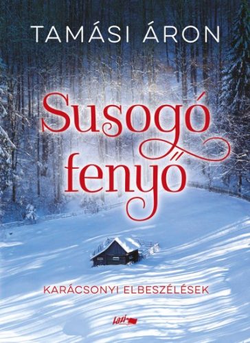 Tamási Áron - Susogó fenyő - Karácsonyi elbeszélések 