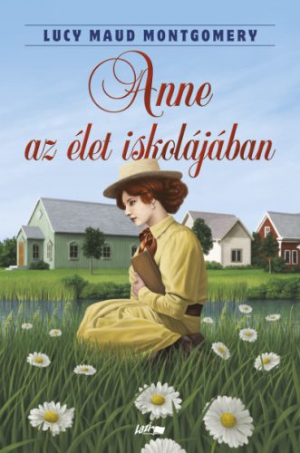 Lucy Maud Montgomery - Anne az élet iskolájában