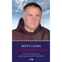 Böjte Csaba - Az örömök útján