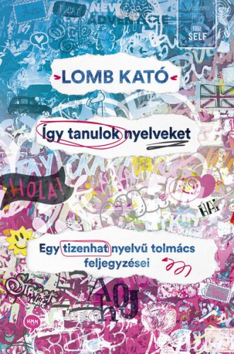 Így tanulok nyelveket - Egy tizenhat nyelvű tolmács feljegyzései  - Lomb Kató