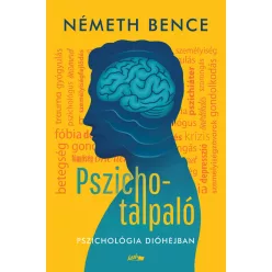   Pszichotalpaló - Pszichológia dióhéjban - Németh Bence (már nem kötött áras) 