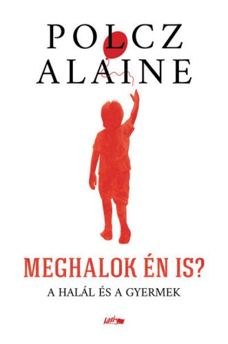 Meghalok én is? - A halál és a gyermek - Polcz Alaine (kötött áras) 