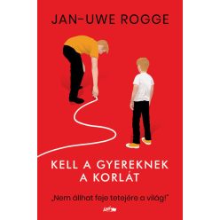 Kell a gyereknek a korlát - Jan-Uwe Rogge (kötött áras)