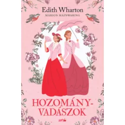   Hozományvadászok  - Edith Wharton , Marion Mainwaring (kötött áras)