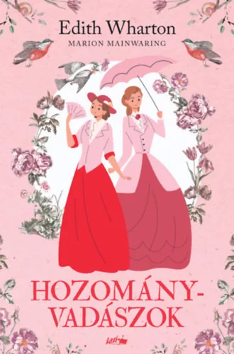 Hozományvadászok  - Edith Wharton , Marion Mainwaring (kötött áras)