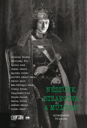 Cserna-Szabó András és Fehér Renátó - Nézzünk bizakodva a múltba! - alternatív Trianon 