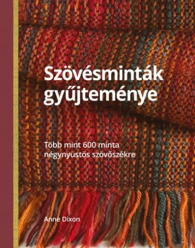 Anne Dixon - Szövésminták gyűjteménye - Több mint 600 minta négynyüstös szövőszékre