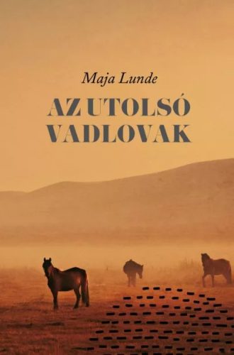 Maja Lunde - Az utolsó vadlovak