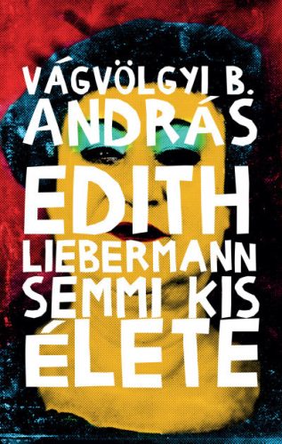 Edith Liebermann semmi kis élete-Vágvölgyi B. András