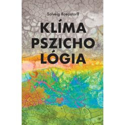 Klímapszichológia - Solveig Roepstorff (kötött áras)  Klímapszichológia - Solveig Roepstorff (kötött áras)