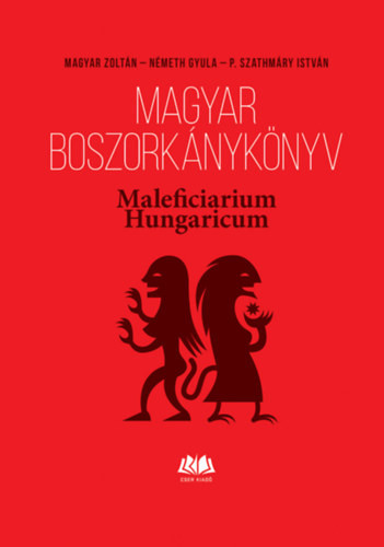 Magyar boszorkánykönyv - Maleficiarium Hungaricum - Magyar Zoltán (kötött áras) 